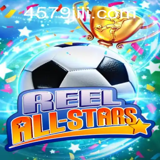ReelAllStars: The Ultimate Gaming Experience with 4579.COM